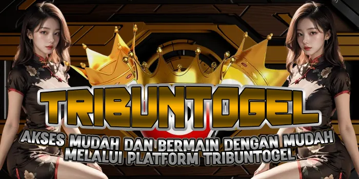 Akses Mudah dan Bermain dengan Mudah melalui Platform TRIBUNTOGEL