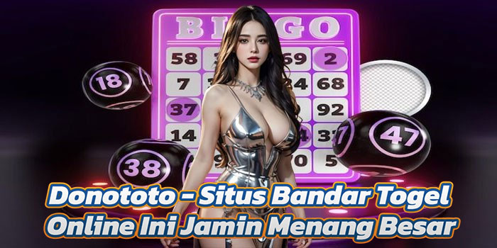 Donototo - Situs Bandar Togel Online Ini Jamin Menang Besar