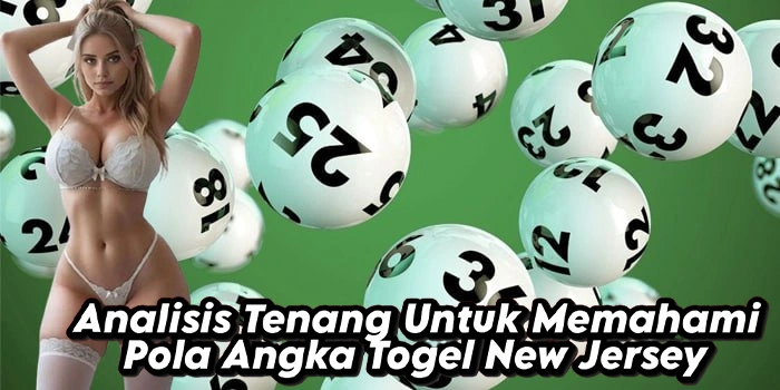 Analisis Tenang Untuk Memahami Pola Angka Togel New Jersey