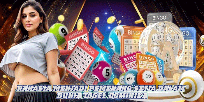 Rahasia Menjadi Pemenang Setia Dalam Dunia Togel Dominika