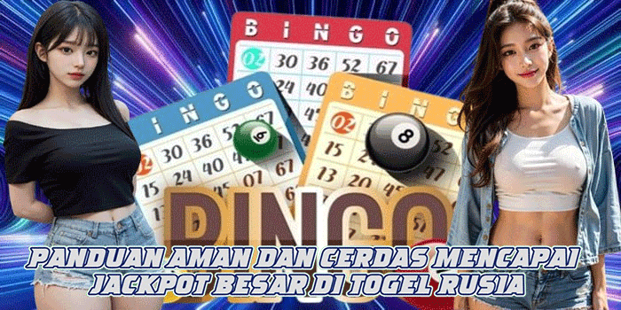 Panduan Aman dan Cerdas Mencapai Jackpot Besar di Togel Rusia