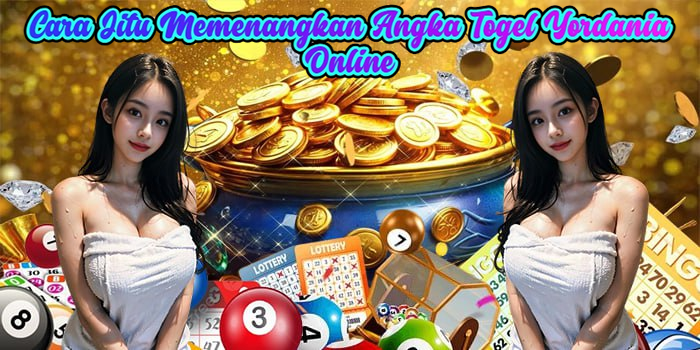 Cara Jitu Memenangkan Angka Togel Yordania Online