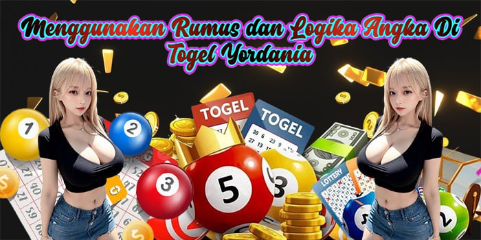 Menggunakan Rumus dan Logika Angka Di Togel Yordania