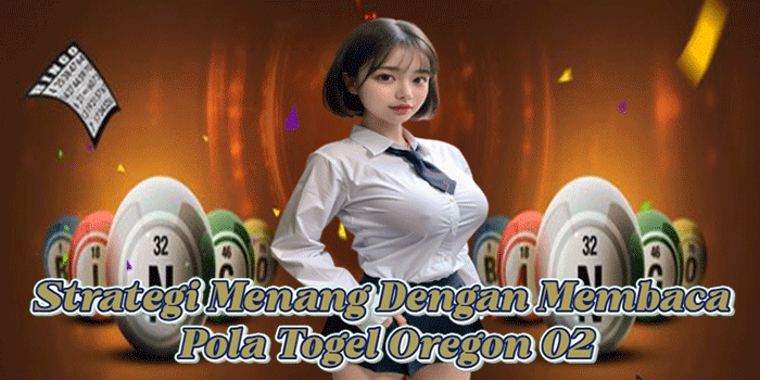 Strategi Menang Dengan Membaca Pola Togel Oregon 02