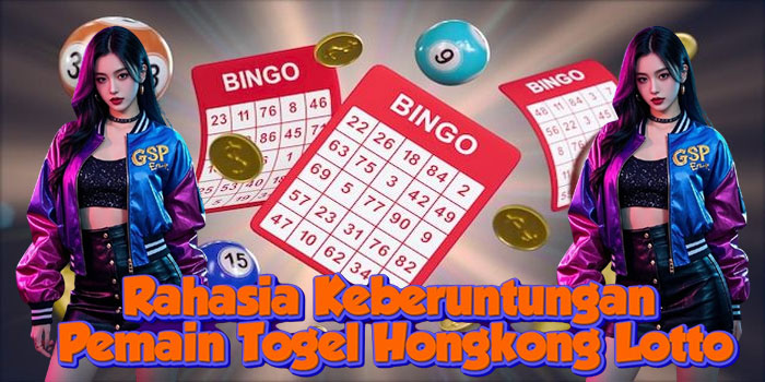 Rahasia Keberuntungan Pemain Togel Hongkong Lotto Rahasia Keberuntungan Pemain Togel Hongkong Lotto