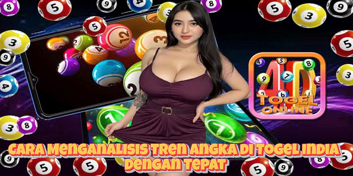 Cara Menganalisis Tren Angka di Togel India Dengan Tepat Cara Menganalisis Tren Angka di Togel India Dengan Tepat